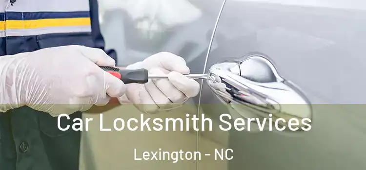 Car Locksmith Services Lexington - NC