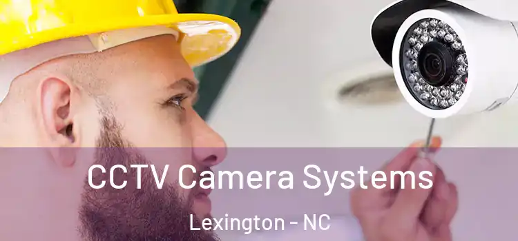 CCTV Camera Systems Lexington - NC