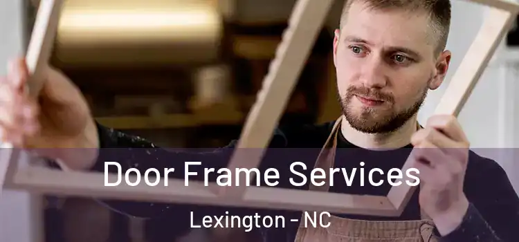 Door Frame Services Lexington - NC