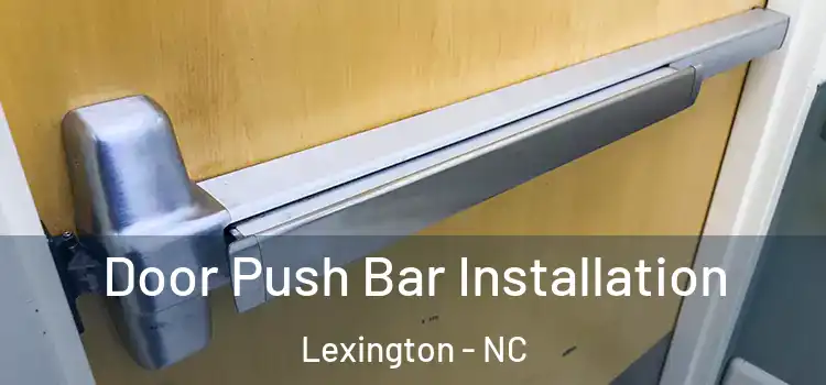 Door Push Bar Installation Lexington - NC