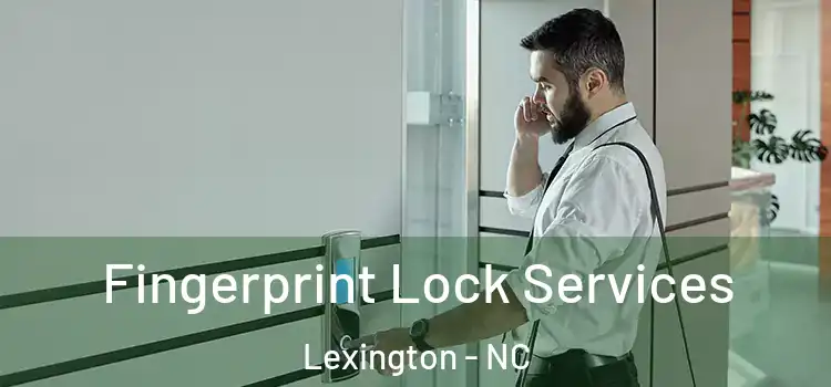 Fingerprint Lock Services Lexington - NC