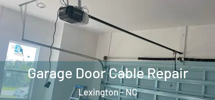  Garage Door Cable Repair Lexington - NC