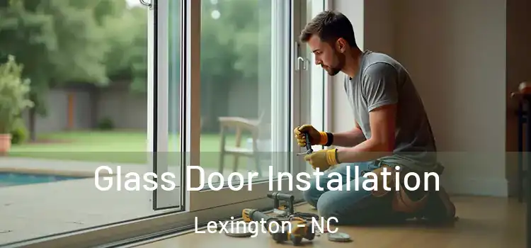  Glass Door Installation Lexington - NC