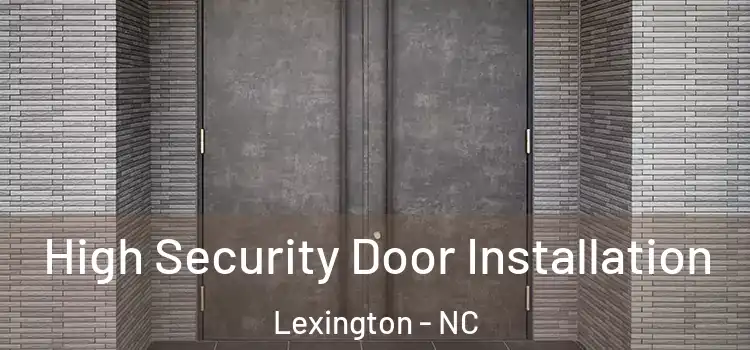 High Security Door Installation Lexington - NC