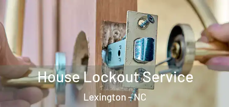 House Lockout Service Lexington - NC