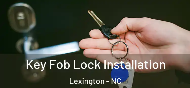  Key Fob Lock Installation Lexington - NC