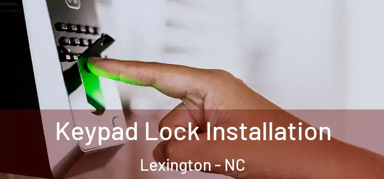 Keypad Lock Installation Lexington - NC